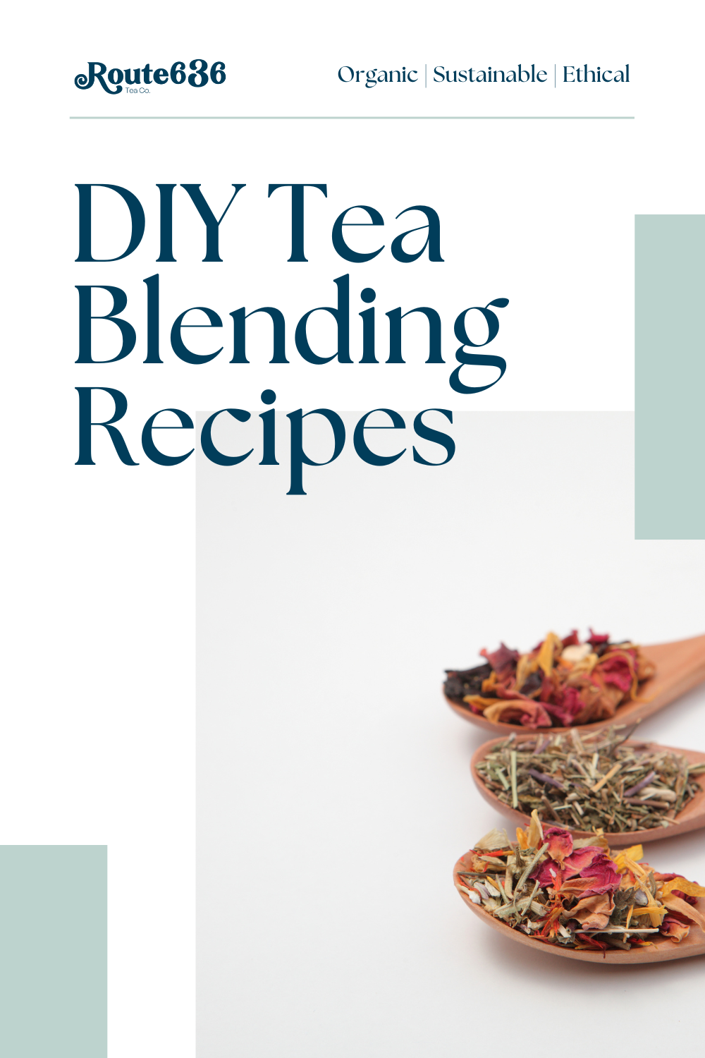 DIY Tea Blending Recipes by Route 636 Tea Co. Navy Blue font with light blue rectangles and image of loose leaf tea blends on three  bamboo spoons.